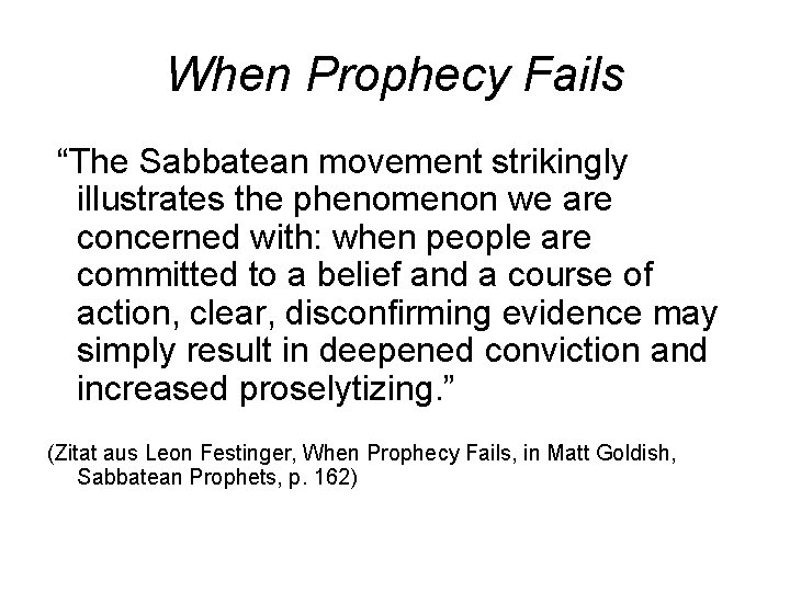When Prophecy Fails “The Sabbatean movement strikingly illustrates the phenomenon we are concerned with: