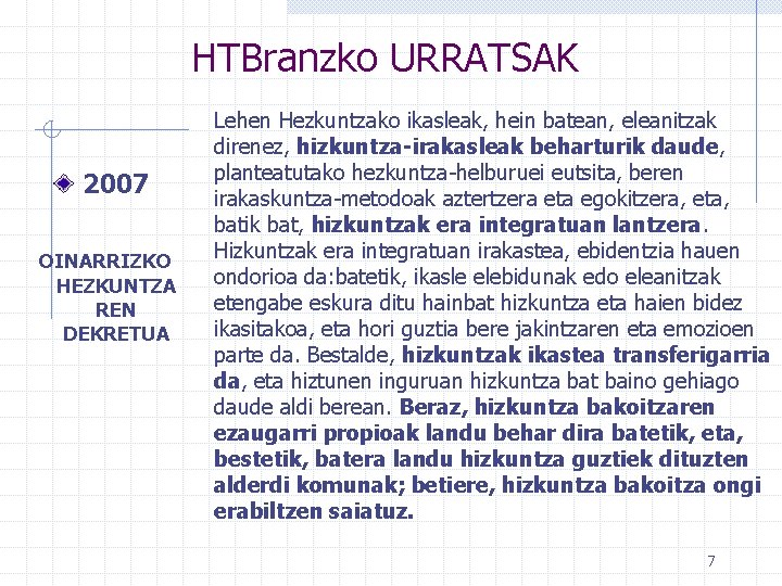 HTBranzko URRATSAK 2007 OINARRIZKO HEZKUNTZA REN DEKRETUA Lehen Hezkuntzako ikasleak, hein batean, eleanitzak direnez,