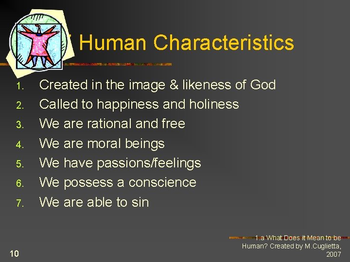 7 Human Characteristics 1. 2. 3. 4. 5. 6. 7. 10 Created in the