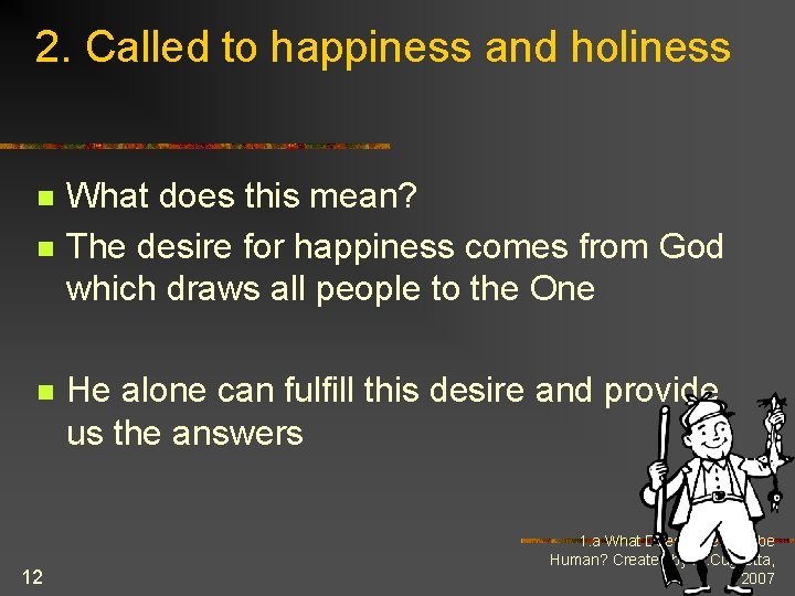 2. Called to happiness and holiness n n n 12 What does this mean?