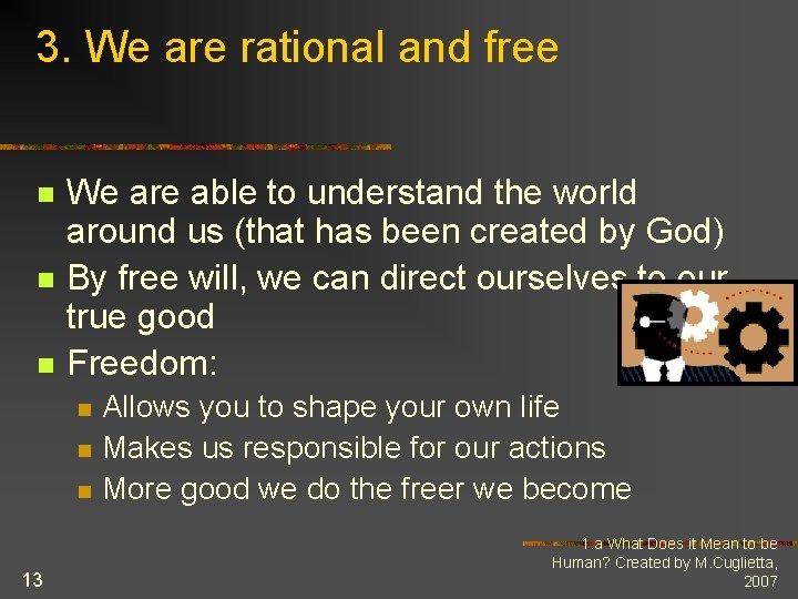 3. We are rational and free n n n We are able to understand