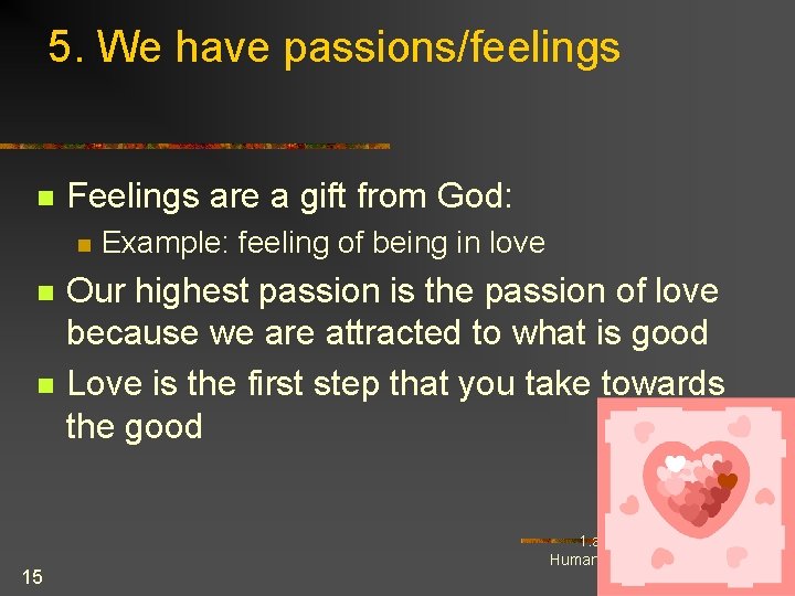 5. We have passions/feelings n Feelings are a gift from God: n n n