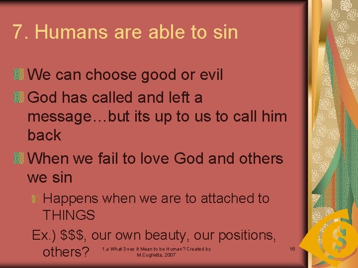 7. Humans are able to sin We can choose good or evil God has