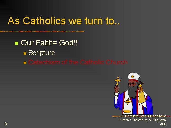 As Catholics we turn to. . n Our Faith= God!! n n 9 Scripture