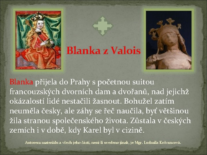 Blanka z Valois Blanka přijela do Prahy s početnou suitou francouzských dvorních dam a