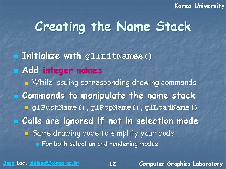 Korea University Creating the Name Stack n Initialize with gl. Init. Names() n Add