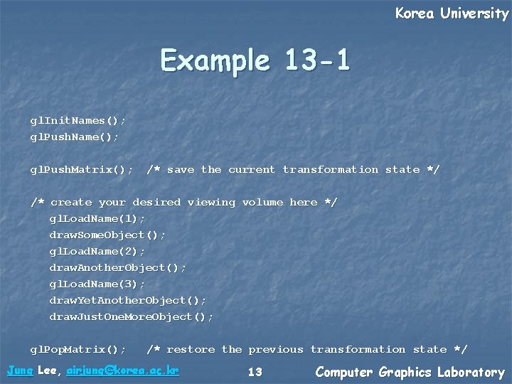 Korea University Example 13 -1 gl. Init. Names(); gl. Push. Name(); gl. Push. Matrix();