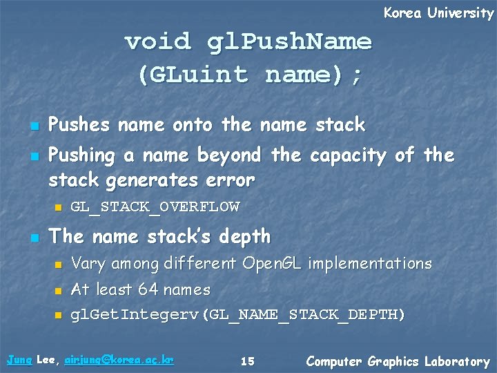 Korea University void gl. Push. Name (GLuint name); n n Pushes name onto the