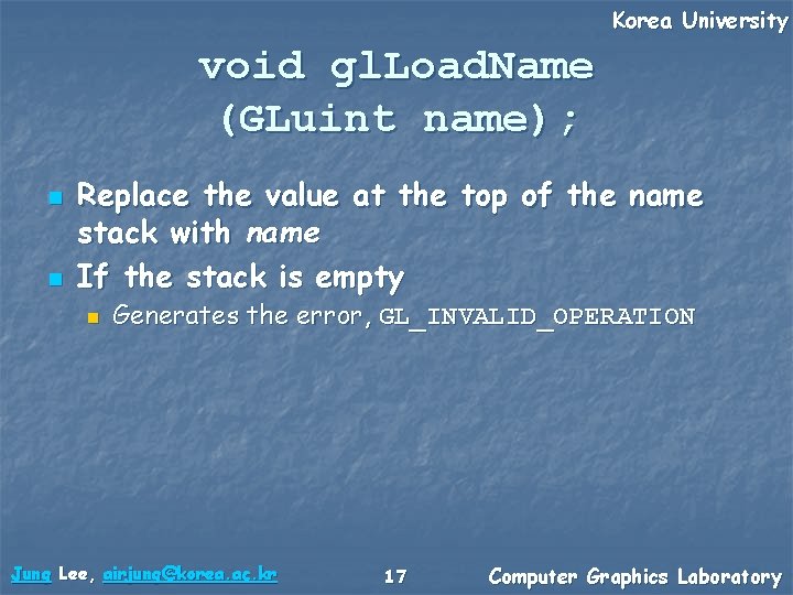 Korea University void gl. Load. Name (GLuint name); n n Replace the value at