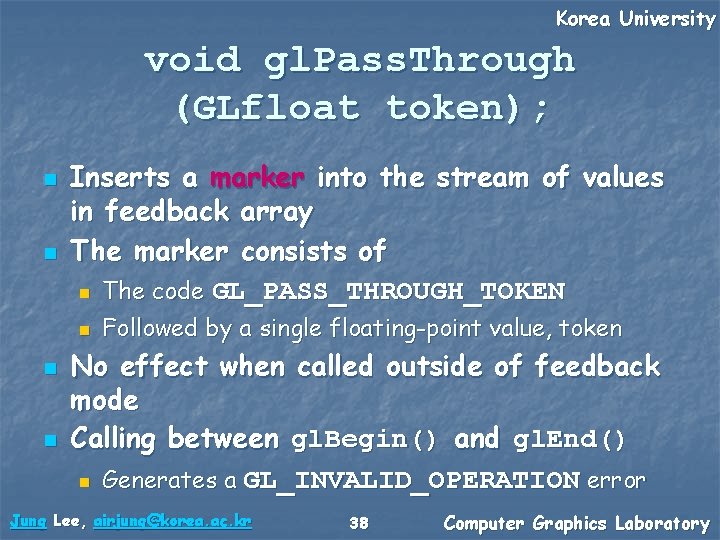 Korea University void gl. Pass. Through (GLfloat token); n n Inserts a marker into