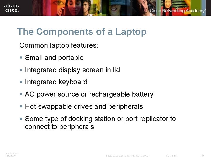 The Components of a Laptop Common laptop features: § Small and portable § Integrated