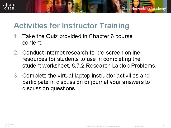 Activities for Instructor Training 1. Take the Quiz provided in Chapter 6 course content.