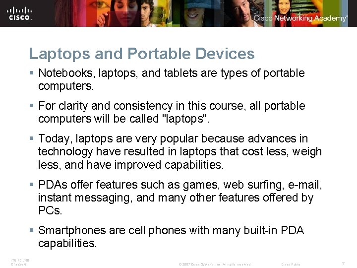 Laptops and Portable Devices § Notebooks, laptops, and tablets are types of portable computers.