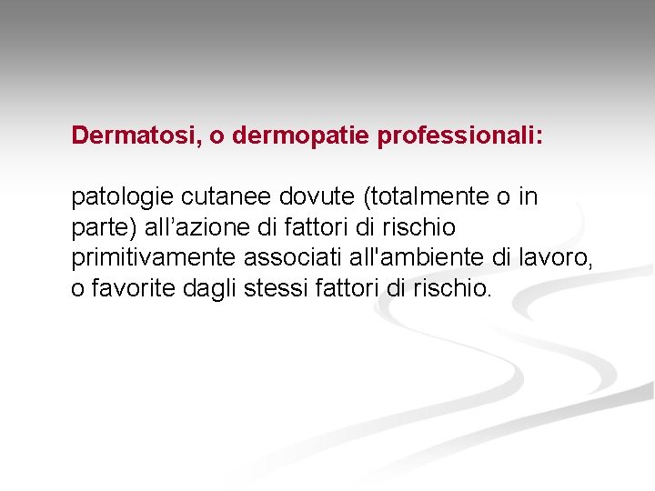 Dermatosi, o dermopatie professionali: patologie cutanee dovute (totalmente o in parte) all’azione di fattori