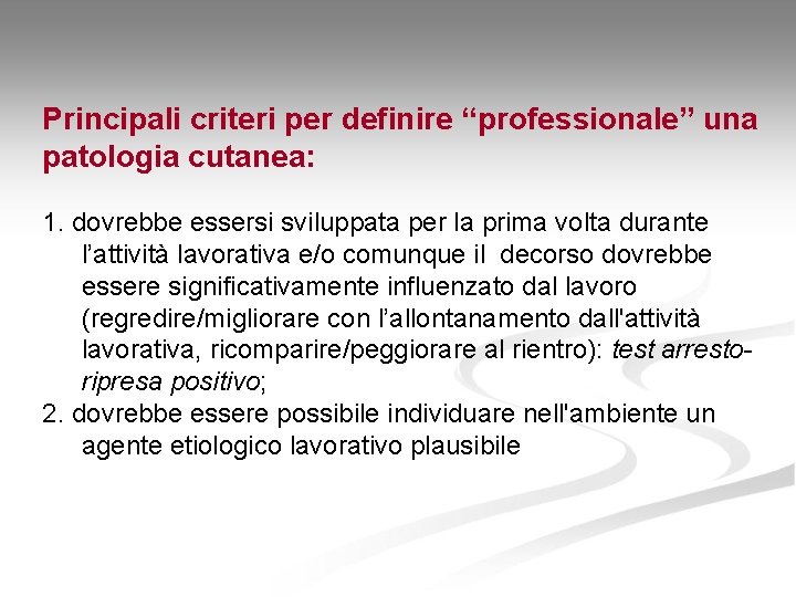 Principali criteri per definire “professionale” una patologia cutanea: 1. dovrebbe essersi sviluppata per la