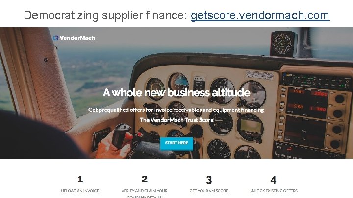 Democratizing supplier finance: getscore. vendormach. com ww w. v endormach. com V endor. Mach