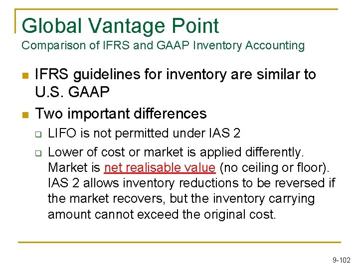Global Vantage Point Comparison of IFRS and GAAP Inventory Accounting n n IFRS guidelines
