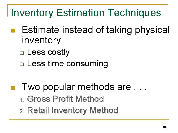 Inventory Estimation Techniques n Estimate instead of taking physical inventory q q n Less