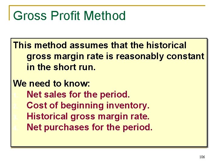 Gross Profit Method This method assumes that the historical gross margin rate is reasonably