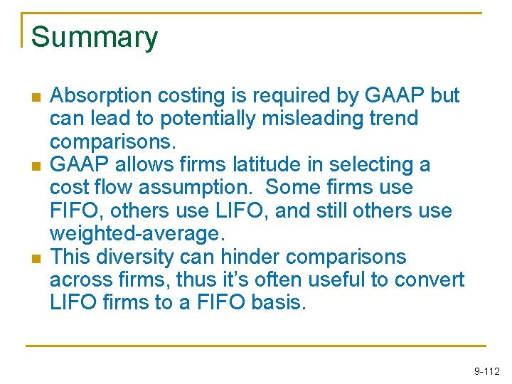 Summary n n n Absorption costing is required by GAAP but can lead to