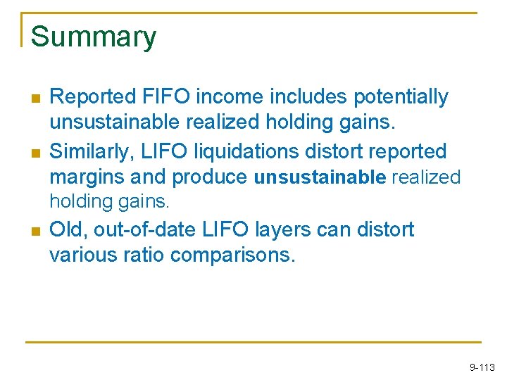 Summary n n Reported FIFO income includes potentially unsustainable realized holding gains. Similarly, LIFO