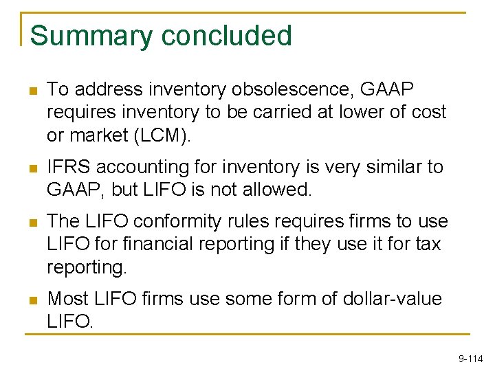 Summary concluded n To address inventory obsolescence, GAAP requires inventory to be carried at