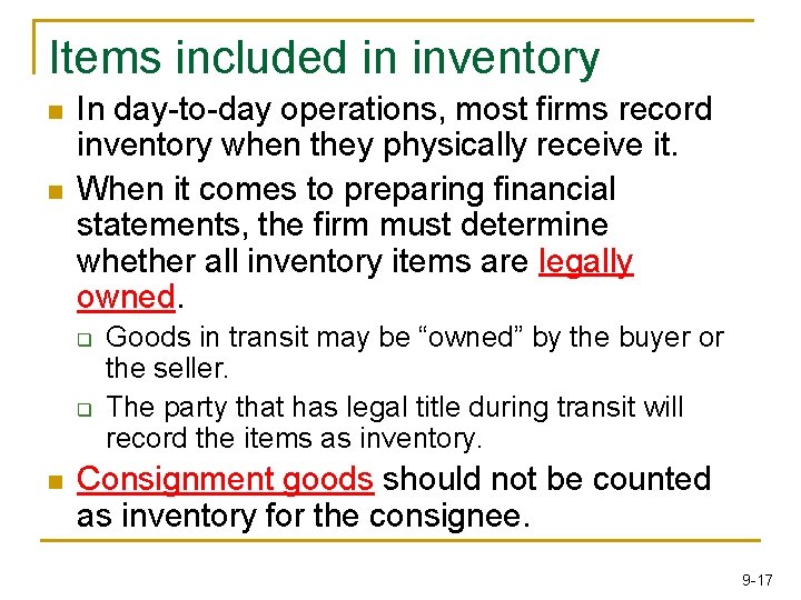 Items included in inventory n n In day-to-day operations, most firms record inventory when
