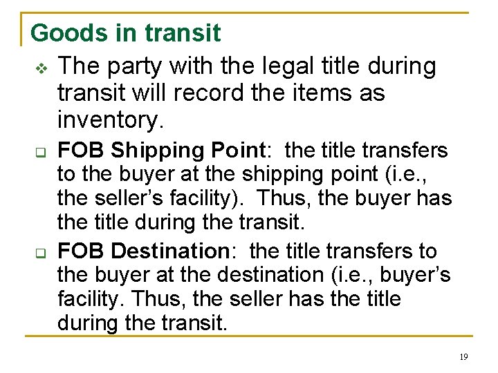 Goods in transit v The party with the legal title during transit will record