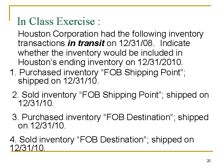 In Class Exercise : Houston Corporation had the following inventory transactions in transit on