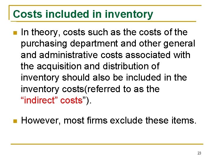Costs included in inventory n In theory, costs such as the costs of the