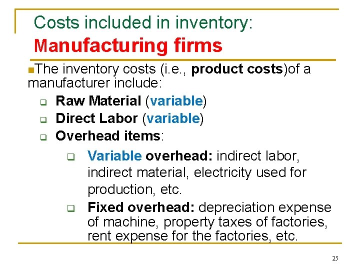 Costs included in inventory: Manufacturing firms n. The inventory costs (i. e. , product