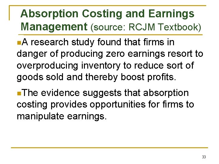 Absorption Costing and Earnings Management (source: RCJM Textbook) n. A research study found that