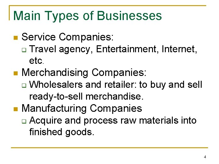 Main Types of Businesses n Service Companies: q n Merchandising Companies: q n Travel