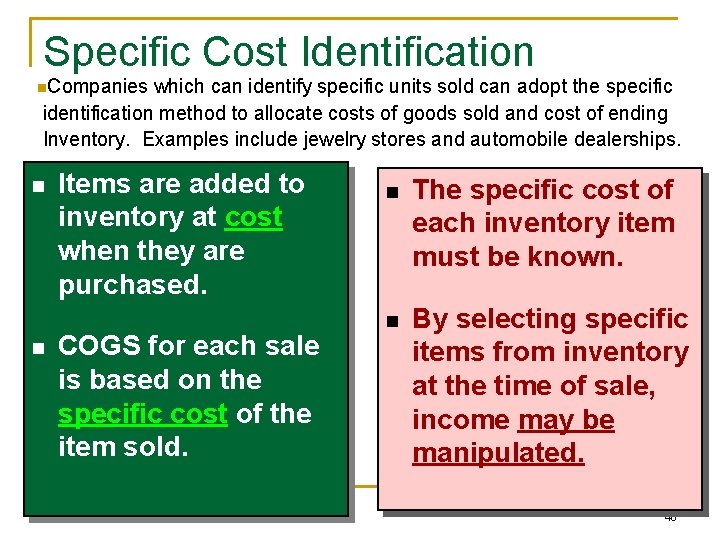 Specific Cost Identification n. Companies which can identify specific units sold can adopt the