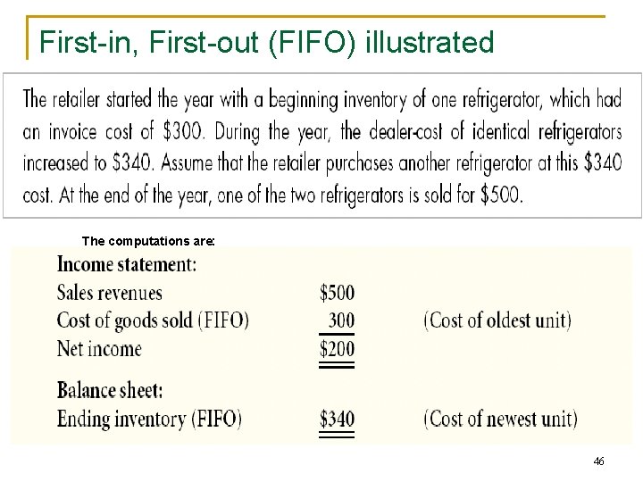 First-in, First-out (FIFO) illustrated The computations are: 46 