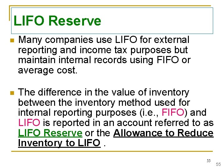 LIFO Reserve n Many companies use LIFO for external reporting and income tax purposes
