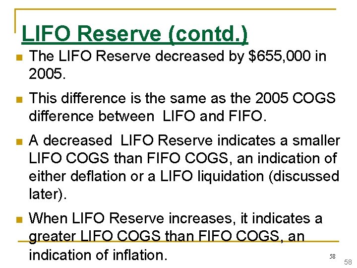 LIFO Reserve (contd. ) n The LIFO Reserve decreased by $655, 000 in 2005.
