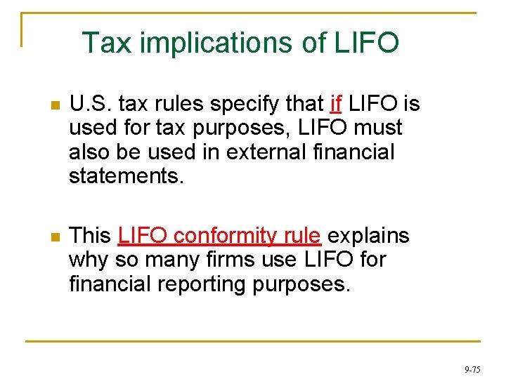 Tax implications of LIFO n U. S. tax rules specify that if LIFO is
