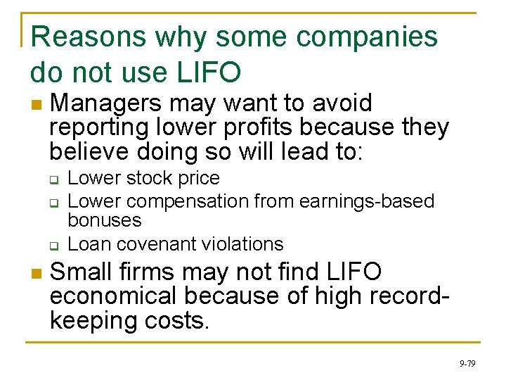 Reasons why some companies do not use LIFO n Managers may want to avoid