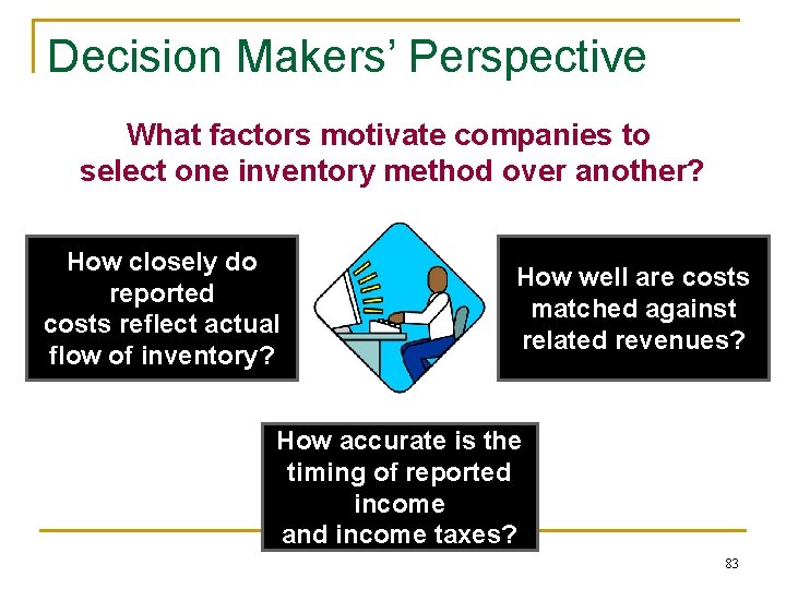 Decision Makers’ Perspective What factors motivate companies to select one inventory method over another?