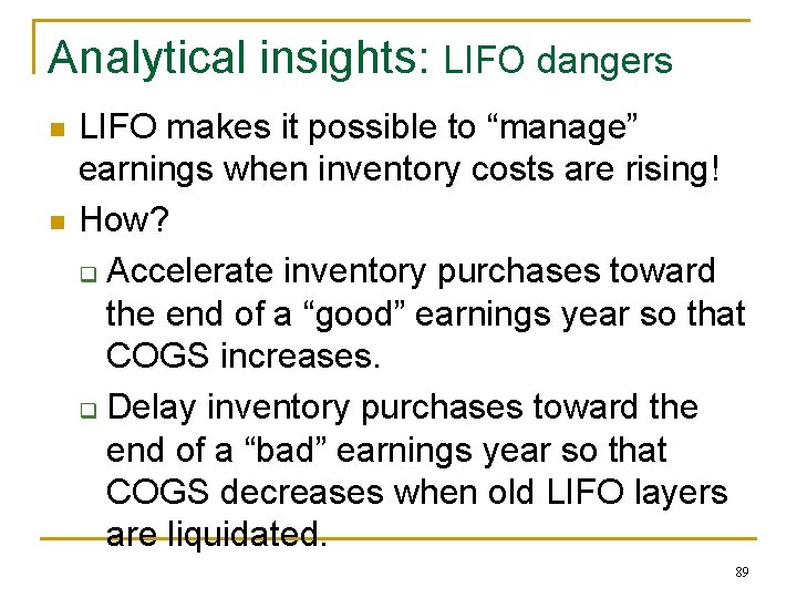 Analytical insights: LIFO dangers n n LIFO makes it possible to “manage” earnings when