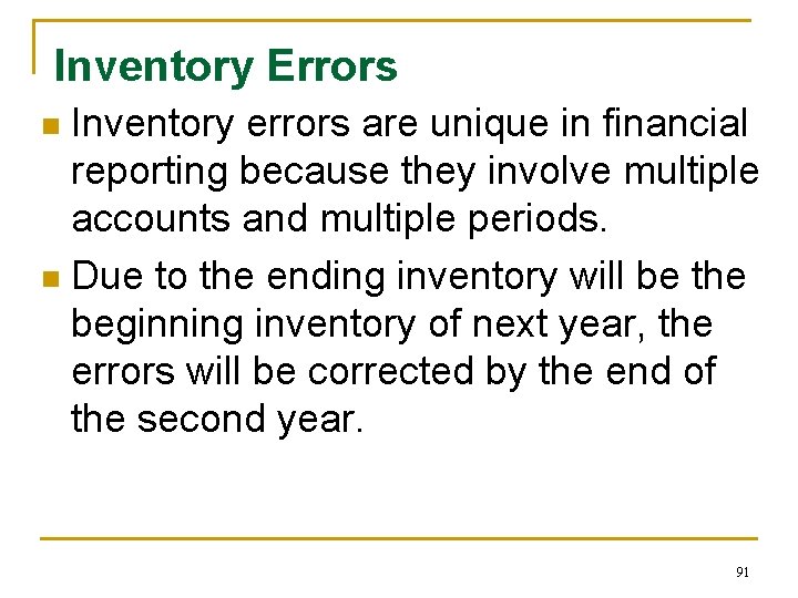 Inventory Errors Inventory errors are unique in financial reporting because they involve multiple accounts