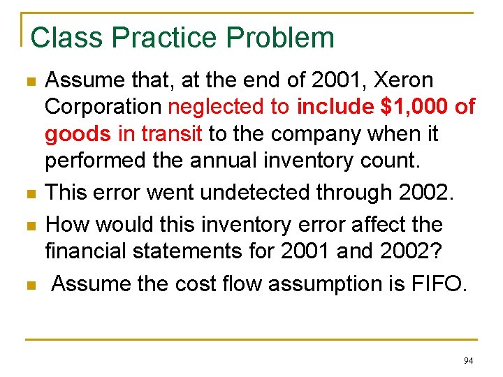 Class Practice Problem n n Assume that, at the end of 2001, Xeron Corporation