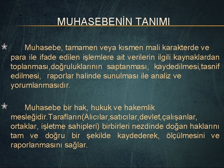 MUHASEBENİN TANIMI Muhasebe, tamamen veya kısmen mali karakterde ve para ile ifade edilen işlemlere