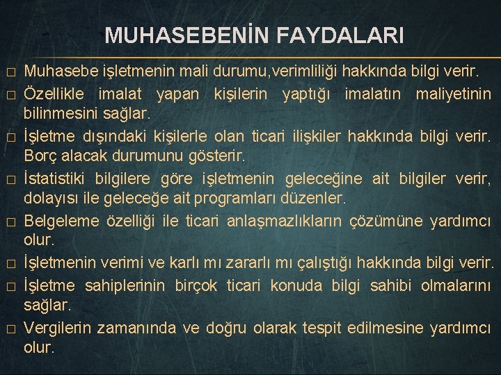 MUHASEBENİN FAYDALARI � � � � Muhasebe işletmenin mali durumu, verimliliği hakkında bilgi verir.