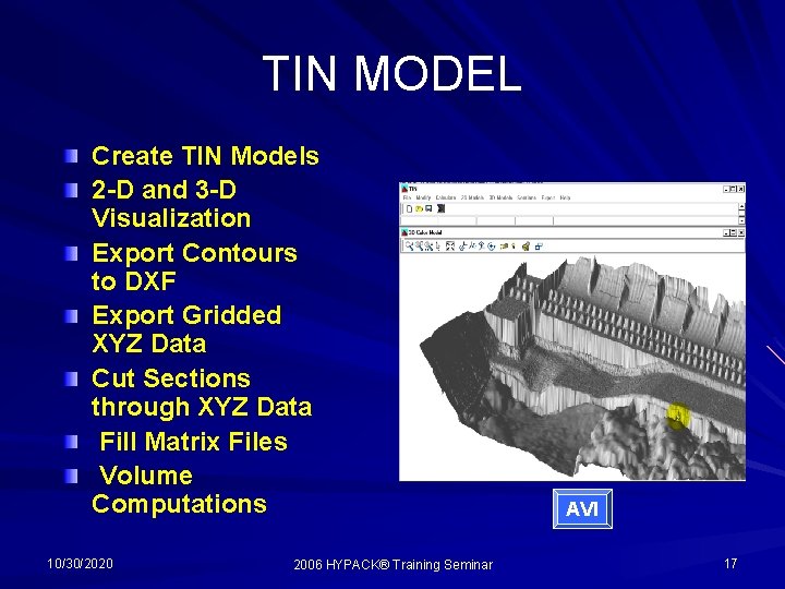 TIN MODEL Create TIN Models 2 -D and 3 -D Visualization Export Contours to