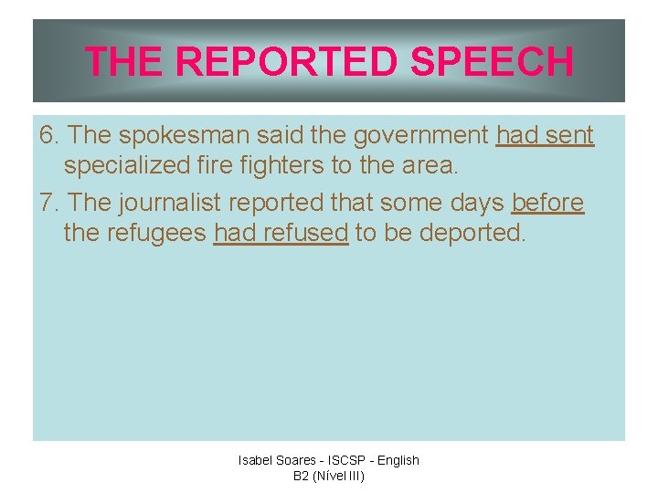 THE REPORTED SPEECH 6. The spokesman said the government had sent specialized fire fighters