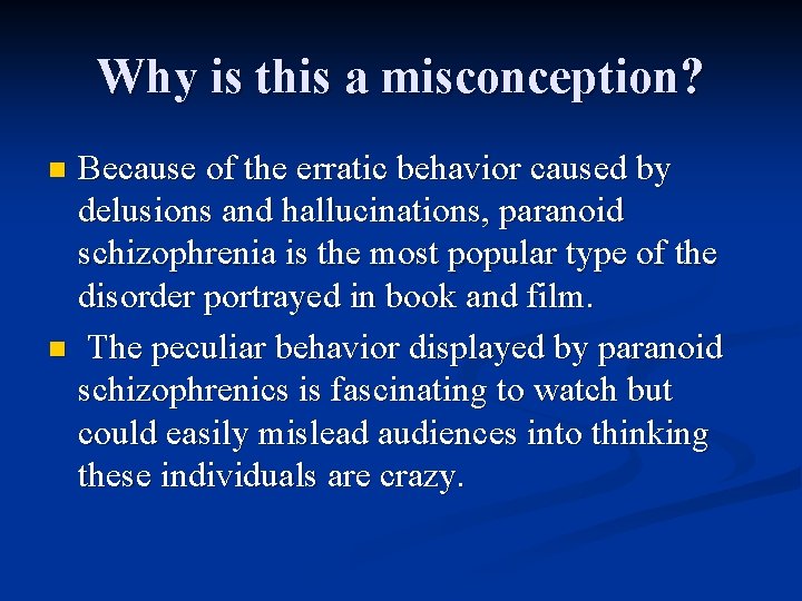 Why is this a misconception? Because of the erratic behavior caused by delusions and