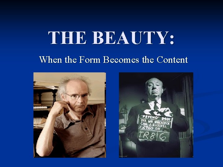 THE BEAUTY: When the Form Becomes the Content 