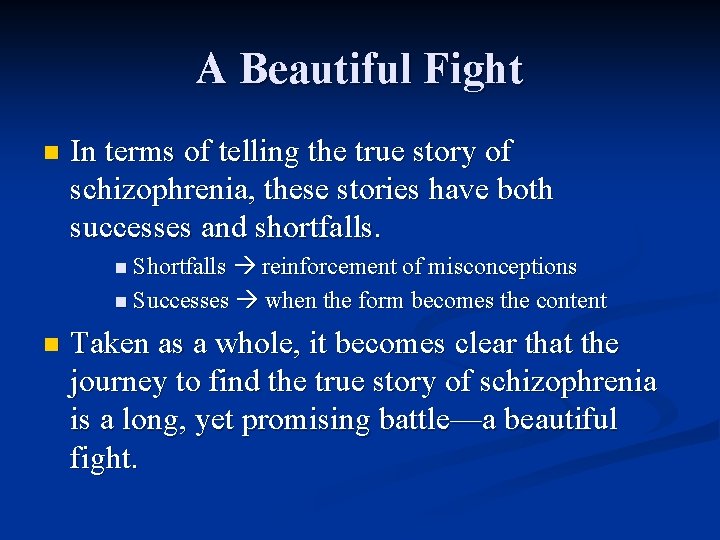A Beautiful Fight n In terms of telling the true story of schizophrenia, these